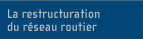 La restructuration du rseau routier autour des 3 ples d'attraction Luxembourg-Ville, Esch/Alzette et Ettelbruck/Diekirch (niveau rgional)